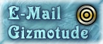 Send Gizmotude E-Mail